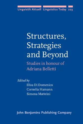 Structures Strategies And Beyond Studies In Honour Of Adriana Belletti Elisa Di Domenico