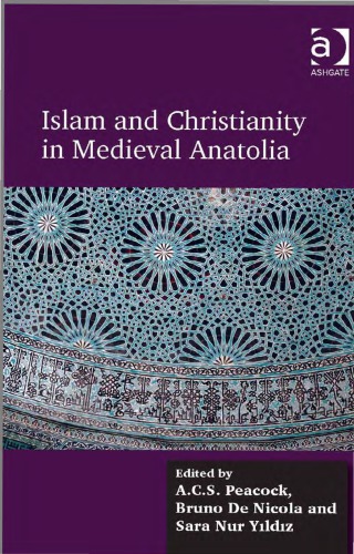 Islam And Christianity In Medieval Anatolia Acs Peacock Bruno De Nicola