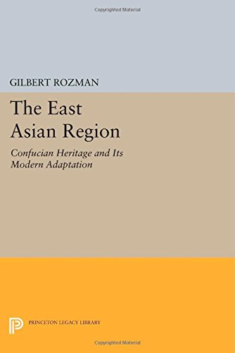 The East Asian Region Confucian Heritage And Its Modern Adaptation Gilbert Rozman