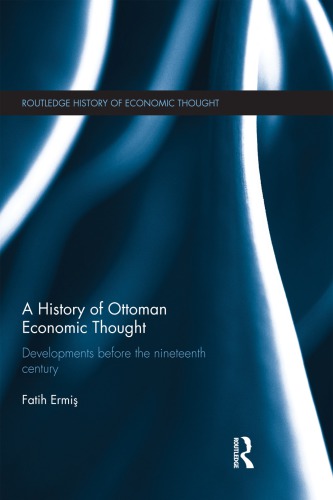 A History Of Ottoman Economic Thought Developments Before The Nineteenth Century Fatih Ermis