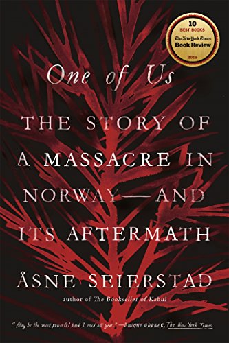 One Of Us The Story Of A Massacre In Norway And Its Aftermath Reprint Asne Seierstad