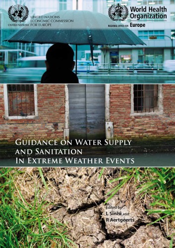 Guidance On Water Supply And Sanitation In Extreme Weather Events 1st Edition L Sinisi