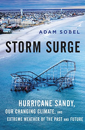 Storm Surge Hurricane Sandy Our Changing Climate And Extreme Weather Of The Past And Future 1st Adam Sobel