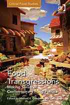 Food Transgressions Making Sense Of Contemporary Food Politics Goodman