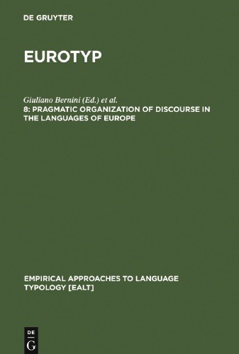 Eurotyp Typology Of Languages In Europe Volume 8 Pragmatic Organization Of Discourse In The Languages Of Europe Giuliano Bernini