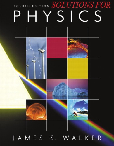Instructors Solution Manual For Physics 4th Edition James S Walker
