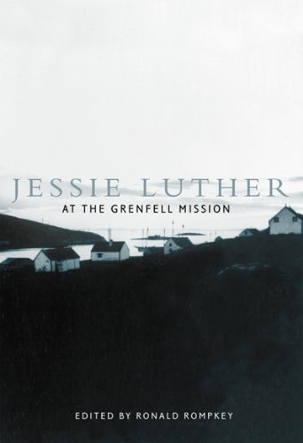 Jessie Luther At The Grenfell Mission Ronald Rompkey