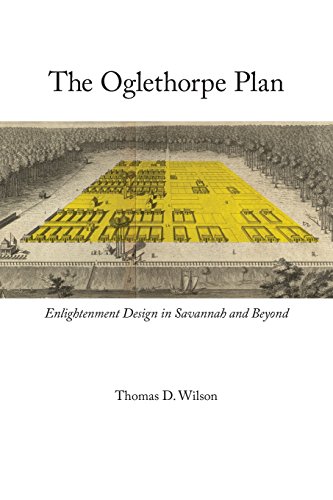 The Oglethorpe Plan Enlightenment Design In Savannah And Beyond Thomas D Wilson