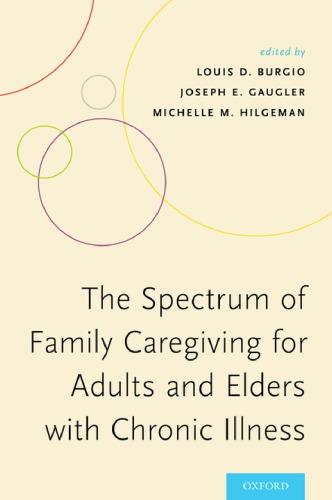 The Spectrum Of Family Caregiving For Adults And Elders With Chronic Illness Louis D Burgio Joseph E Gaugler Michelle M Hilgeman Eds