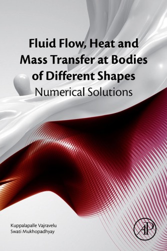 Fluid Flow Heat And Mass Transfer At Bodies Of Different Shapes Numerical Solutions Kuppalapalle Vajravelu