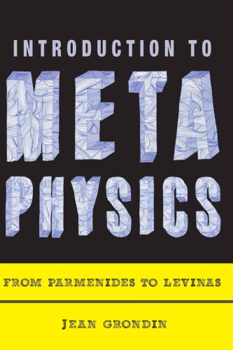 Introduction To Metaphysics From Parmenides To Levinas Jean Grondin Translated By Lukas Soderstrom