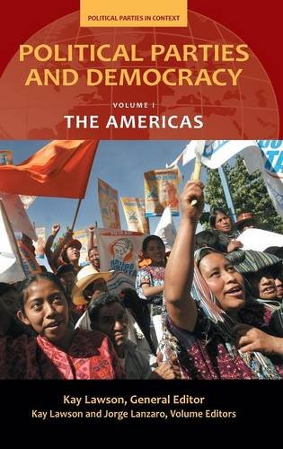 Political Parties And Democracy Volume I The Americas Kay Lawson