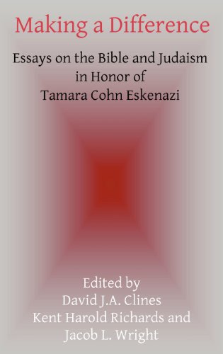 Making A Difference Essays On The Bible And Judaism In Honor Of Tamara Cohn Eskenazi David J A Clines