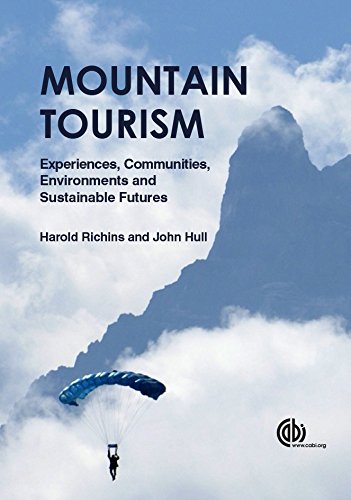 Mountain Tourism Experiences Communities Environments And Sustainable Futures Harold Richins