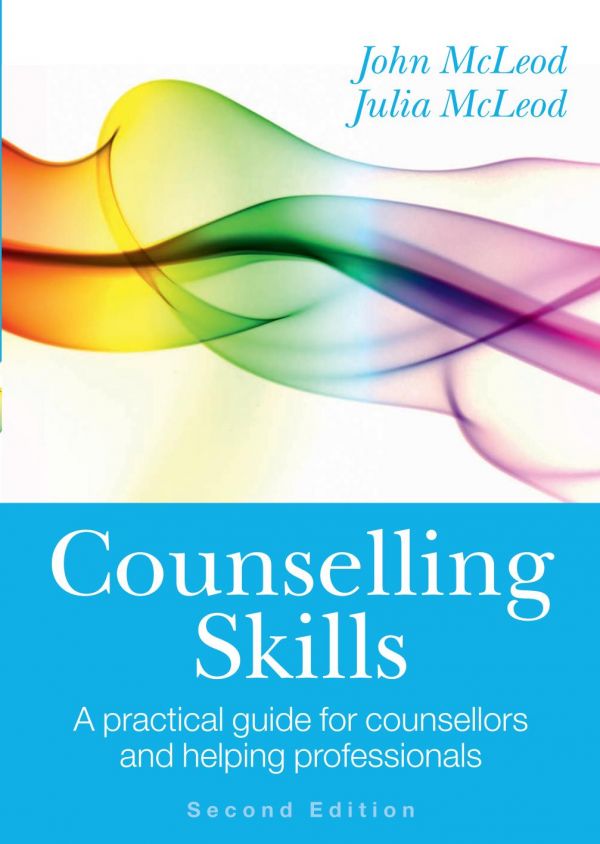 Counselling Skills A Practical Guide For Counsellors And Helping Professionals Second Edition 2nd Edition John Mcleod