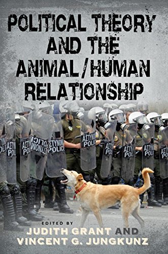 Political Theory And The Animalhuman Relationship Judith Grant