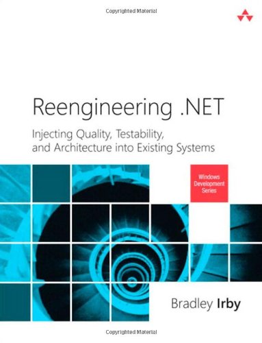 Reengineering Net Injecting Quality Testability And Architecture Into Existing Systems 1st Edition Bradley Irby