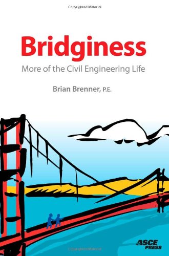 Bridginess More Of The Civil Engineering Life Brian Brenner