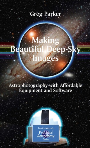 Making Beautiful Deepsky Images Astrophotography With Affordable Equipment And Software Greg Parker