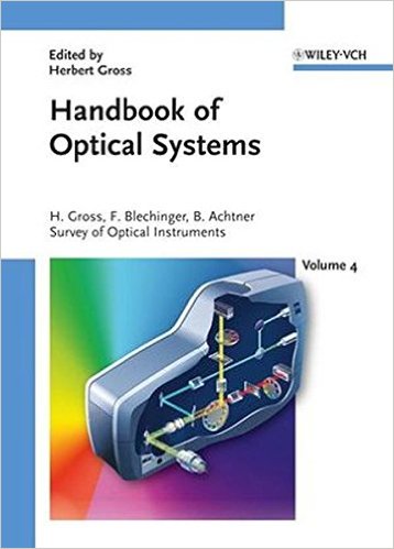 Handbook Of Optical Systems Volume 4 Survey Of Optical Instruments Herbert Gross Ed