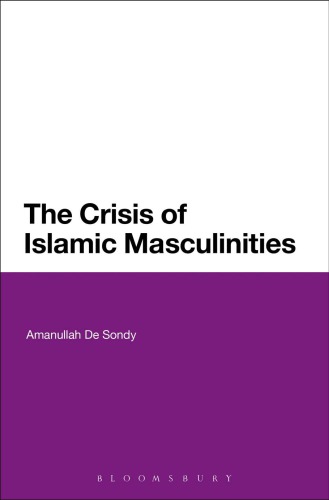 The Crisis Of Islamic Masculinities Amanullah De Sondy