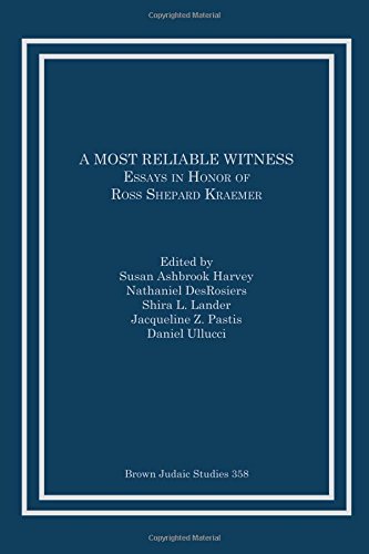 A Most Reliable Witness Essays In Honor Of Ross Shepard Kraemer First Susan Ashbrook Harvey