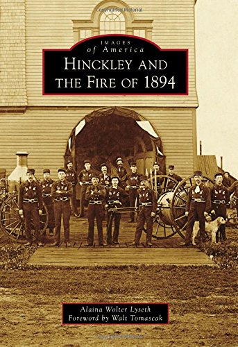 Hinckley And The Fire Of 1894 Alaina Wolter Lyseth Walt Tomas