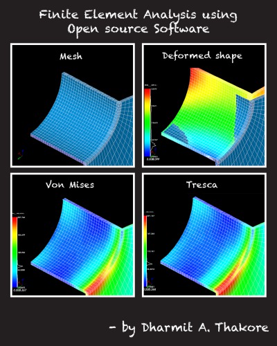 Finite Element Analysis Using Open Source Software 2nd Edition Dharmit A Thakore