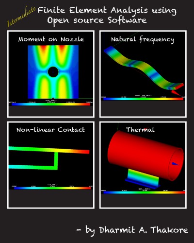 Intermediate Finite Element Analysis With Open Source Software 1st Edition Dharmit A Thakore