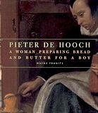 Pieter De Hooch A Woman Preparing Bread And Butter For A Boy 1st Edition Wayne E Franits
