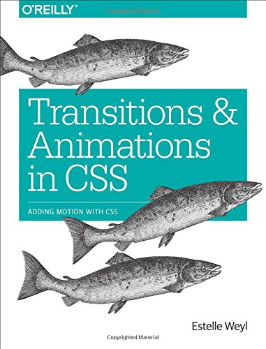 Transitions And Animations In Css Adding Motion With Css 1st Edition Estelle Weyl