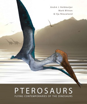 Pterosaurs Flying Contemporaries Of The Dinosaurs Andre J Veldmeijer