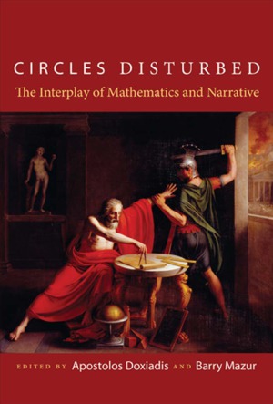 Circles Disturbed The Interplay Of Mathematics And Narrative Apostolos Doxiadis