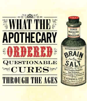 What The Apothecary Ordered Questionable Cures Through The Ages Old House Caroline Rance