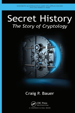 Secret History The Story Of Cryptology Craig P Bauer