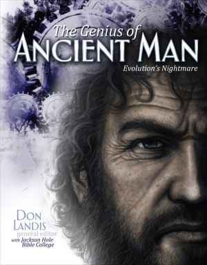 The Genius Of Ancient Man Don Landis Jackson Hole Bible College