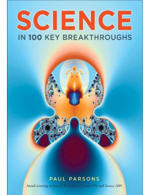 Science In 100 Key Breakthroughs Paul Parsons