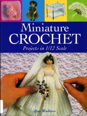 Miniature Crochet Projects In 112 Scale Roz Walters