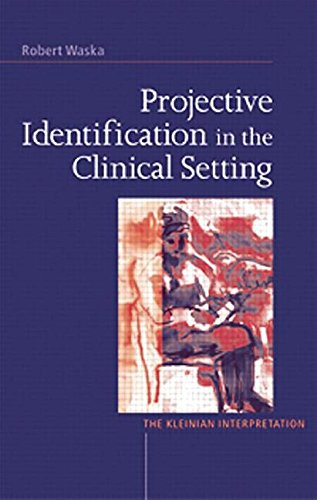 Projective Identification In The Clinical Setting A Kleinian Interpretation 1st Edition Robert Waska