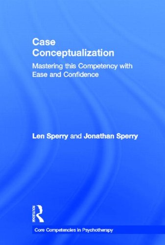 Case Conceptualization Mastering This Competency With Ease And Confidence 1st Edition Len Sperry
