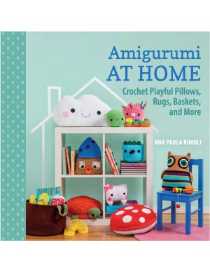 Amigurumi At Home Crochet Playful Pillows Rugs Baskets And More Ana Paula Rimoli