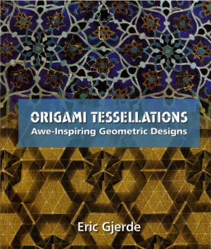 Origami Tessellations Aweinspiring Geometric Designs Eric Gjerde