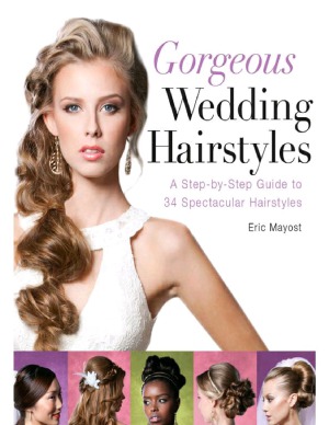Gorgeous Wedding Hairstyles A Stepbystep Guide To 34 Spectacular Hairstyles Eric Mayost