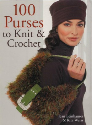 100 Purses To Knit Crochet Jean Leinhauser Rita Weiss