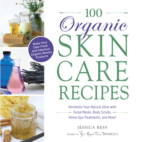 100 Organic Skincare Recipes Jessica Ress