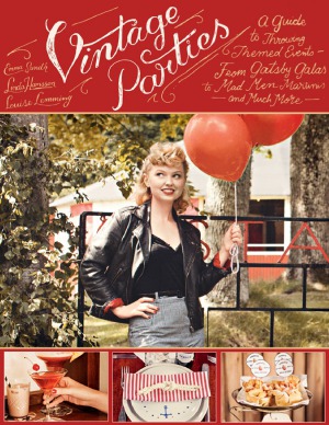 Vintage Parties A Guide To Throwing Themed Events From Gatsby Galas To Mad Men Martinis And Much More Linda Hansson