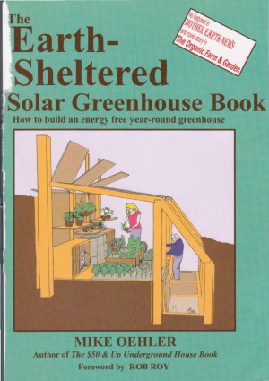 The Earthsheltered Solar Greenhouse Book Mike Oehler