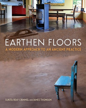 Earthen Floors A Modern Approach To An Ancient Practice Sukita Reay Crimmel