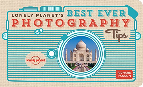 Lonely Planets Best Ever Photography Tips 1st Edition Richard Ianson