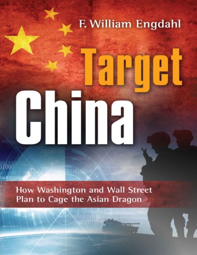 Target China How Washington And Wall Street Plan To Cage The Asian Dragon F William Engdahl